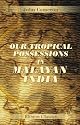 Our Tropical Possessions in Malayan India: Being a Descriptive Account of Singapore, Penang, Province Wellesley and Malacca, Their Peoples, Products, Commerce and Government
