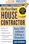 Be Your Own House Contractor: Save 25% without Lifting a Hammer