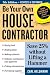 Be Your Own House Contractor: Save 25% without Lifting a Hammer