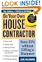 Be Your Own House Contractor: Save 25% without Lifting a Hammer