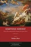Something Indecent: Poems Recommended by Eastern European Poets
