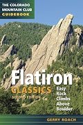 Flatiron Classics: Easy Rock Climbs Above Boulder (Colorado Mountain Club Guidebooks)