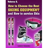 How to Choose the Best Skiing Equipment and How to service Skis - The Truth About Skiing ~ Danko Puskaric