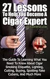 27 Lessons To Help You Become A Cigar Expert