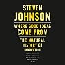 Where Good Ideas Come From: The Natural History of Innovation