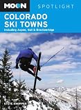 Moon Spotlight Colorado Ski Towns: Including Aspen, Vail & Breckenridge