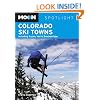 Moon Spotlight Colorado Ski Towns: Including Aspen, Vail & Breckenridge