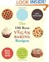 The 100 Best Vegan Baking Recipes: Amazing Cookies, Cakes, Muffins, Pies, Brownies and Breads