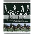 Swing Like a Pro (The Breakthrough Method of Perfecting Your Golf Swing) (Hardcover)