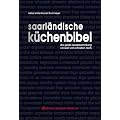Saarl�ndische K�chenbibel: �ber 390 Rezepte aus dem Land im S�dwesten