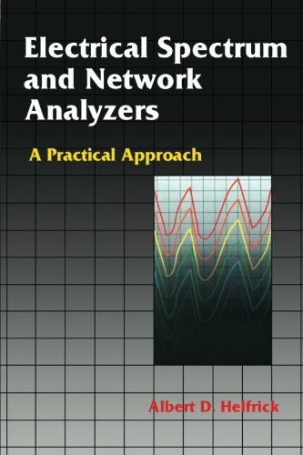 Electrical Spectrum & Network Analyzers: A Practical Approach
