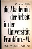 Produkt-Bild: Die Akademie der Arbeit in der Universit&auml;t Frankfurt a.M. Idee. Werden. Gestalt