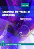 2007-2008 Basic and Clinical Science Course Section 2: Fundamentals and Principles of Ophthalmology