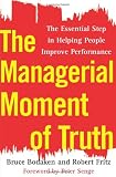 The Managerial Moment Of Truth The Essential Step In Helping People Improve Performance