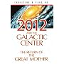 2012 and the Galactic Center: The Return of the Great Mother
