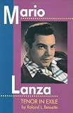 Mario Lanza: Tenor in Exile
