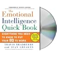The Emotional Intelligence Quick Book: Everything You Need to Know to Put Your EQ to Work by  Travis Bradberry and Jean Greaves

