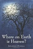 Cover of Where on Earth is Heaven? by J Stedall 1903458900