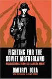 Fighting for the Soviet Motherland: Recollections from the Eastern Front