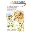 Keeping a Family Cow: The Complete Guide for Home-Scale, Holistic Dairy Producers