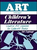 Art Through Childrens Literature: Creative Art Lessons for Caldecott Books