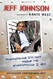 Everything I`m Not Made Me Everything I Am: Discovering Your Personal Best