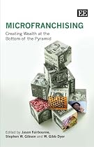 MicroFranchising: Creating Wealth at the Bottom of the Pyramid