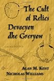The cult of relics = Devocyon an greryow