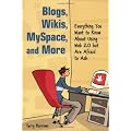 Blogs, Wikis, MySpace, and More: Everything You Want to Know About Using Web 2.0 but Are Afraid to Ask