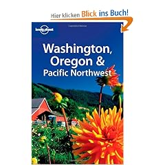 Washington, Oregon and the Pacific Northwest (Lonely Planet Washington, Oregon, & the Pacific Northwest)