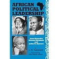 African Political Leadership: Jomo Kenyatta, Julius K. Nyere, and Kwame Nkrumah