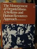 The management of organizations : a systems and human resources approach