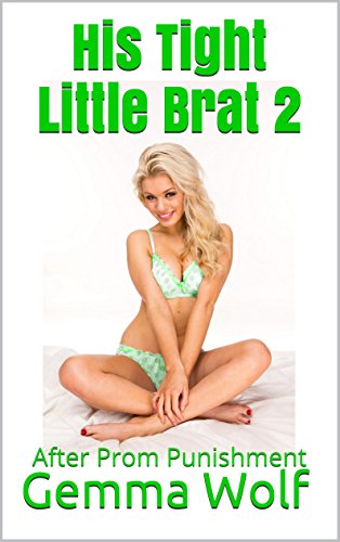 His Tight Little Brat 2: After Prom Punishment (The Tight Little Brat Series)
