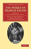 The Works of Francis Bacon (Cambridge Library Collection - Philosophy)