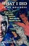 What I Did In My Holidays - Essays on Black Magic, Satanism, Devil Worship and Other Niceties