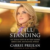 Still Standing:: The Untold Story of My Fight Against Gossip, Hate, and Political Attacks | [Carrie Prejean]