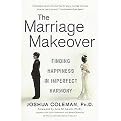 The Marriage Makeover (Finding Happiness in Imperfect Harmony) (Reprint) (Paperback)