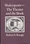 Shakespeare-The Theater and the Book
