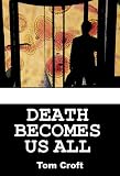 Death becomes Us All