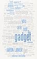 You Are Not a Gadget: A Manifesto