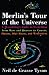 Merlin's Tour of the Universe