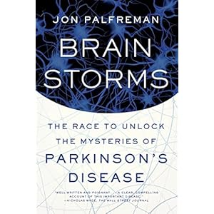 Brain Storms: The Race to Unlock the Mysteries of Parkinson's Disease