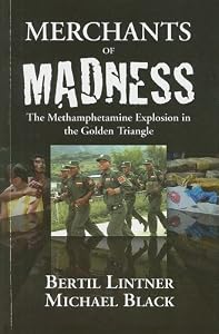 Image of Merchants of Madness: The Methamphetamine Explosion in the Golden Triangle