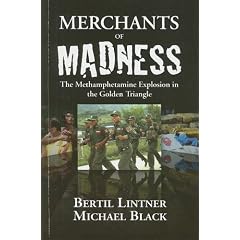 Merchants of Madness: The Methamphetamine Explosion in the Golden Triangle