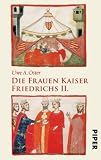 Die Frauen Kaiser Friedrichs II. - Uwe A. Oster