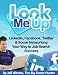 Look Me Up: LinkedIn, Facebook, Twitter & Social Networking Yourself to Job Search Success