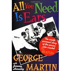 All You Need Is Ears: The Inside Personal Story of the Genius Who Created the Beatles