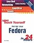 Sams Teach Yourself Red Hat Linux Fedora in 24 Hours (Sams Teach Yourself)