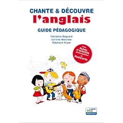 CHANTE ET DECOUVRE L'ANGLAIS GUIDE PEDAGOGIQUE