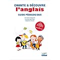 CHANTE ET DECOUVRE L'ANGLAIS GUIDE PEDAGOGIQUE